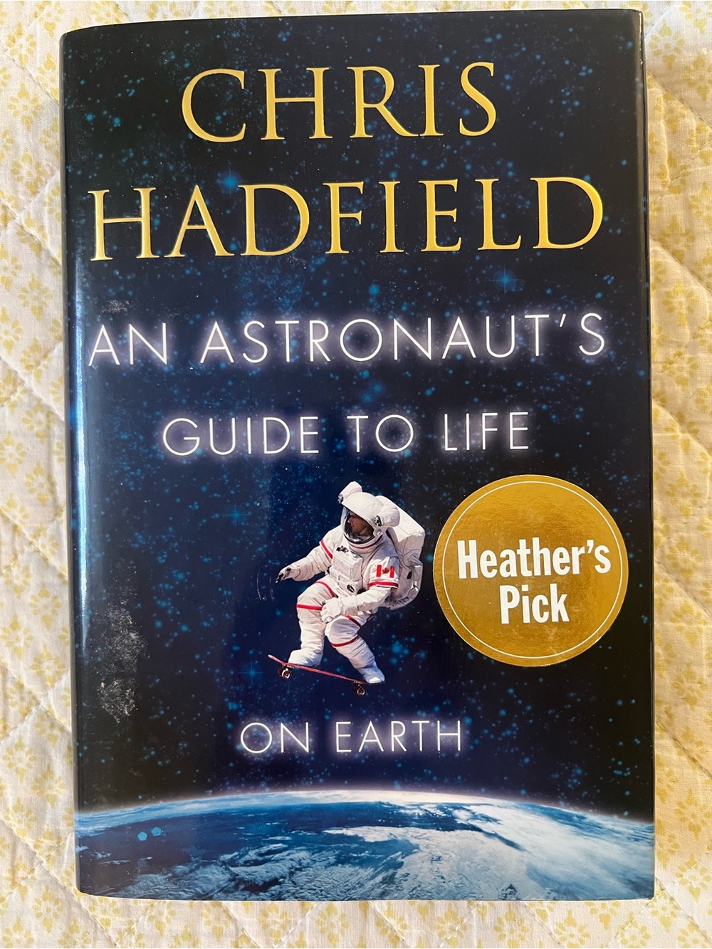 AN ASTRONAUT’S GUIDE TO LIFE ON EARTH HARDCOVER BOOK BY CHRIS HADFIELD EUC